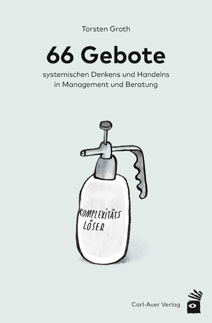 66 Gebote systemischen Denkens und Handelns in Management und Beratung - Torsten Groth