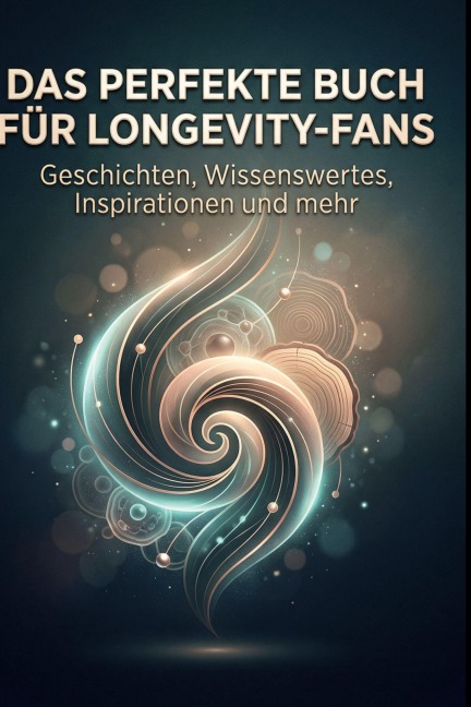 Das perfekte Buch für Longevity-Fans - Louis Scholz