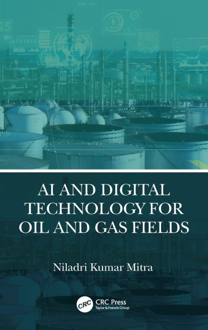 AI and Digital Technology for Oil and Gas Fields - Niladri Kumar Mitra