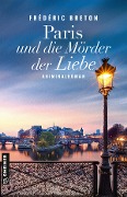 Cover-Bild zum Titel 'Paris und die Mörder der Liebe' von 'Frédéric Breton'