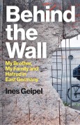 Cover-Bild zum Titel 'Behind the Wall' von 'Ines Geipel'