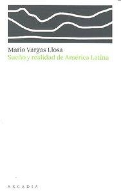 Sueño y realidad de América Latina - Mario Vargas Llosa