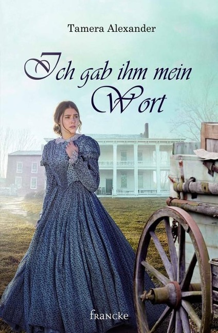 Ich gab ihm mein Wort - Tamera Alexander