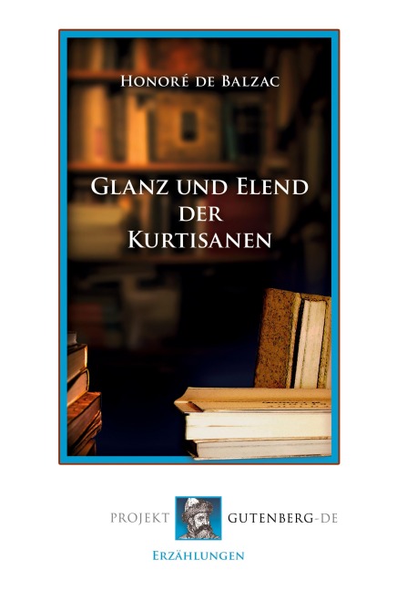 Glanz und Elend der Kurtisanen - Honoré de Balzac