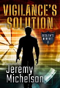 Vigilance's Solution (Bedlam's Heroes, #3) - Jeremy Michelson