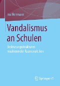 Vandalismus an Schulen - Ina Herrmann