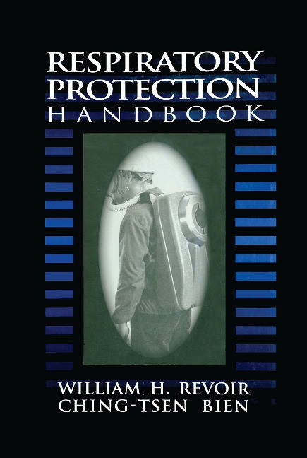 Respiratory Protection Handbook - Ching-Tsen Bien, William H. Revoir