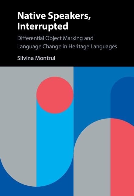 Native Speakers, Interrupted - Silvina Montrul