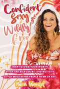 Cover-Bild zum Titel 'Confident, sexy and wildly free' von 'Nora Wendel'