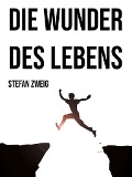 Cover-Bild zum Titel 'Die Wunder des Lebens' von 'Stefan Zweig'