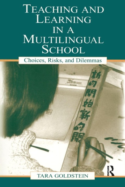 Teaching and Learning in a Multilingual School - Tara Goldstein, Gordon Pon, Timothy Chiu