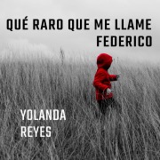 Cover-Bild zum Titel 'Qué raro que me llame Federico' von 'Yolanda Reyes'