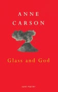 Cover-Bild zum Titel 'Glass And God' von 'Anne Carson'
