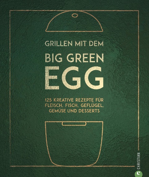 Grillen mit dem Big Green Egg - Susann Kreihe