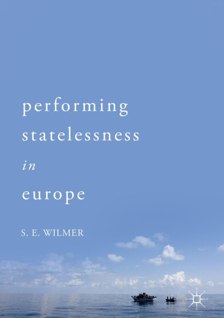 Performing Statelessness in Europe - S. E. Wilmer