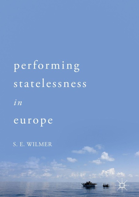 Performing Statelessness in Europe - S. E. Wilmer