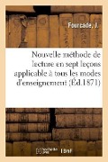 Cover-Bild zum Titel 'Nouvelle Méthode de Lecture En Sept Leçons Applicable À Tous Les Modes d'Enseignement. 4e Édition' von 'J. Fourcade'