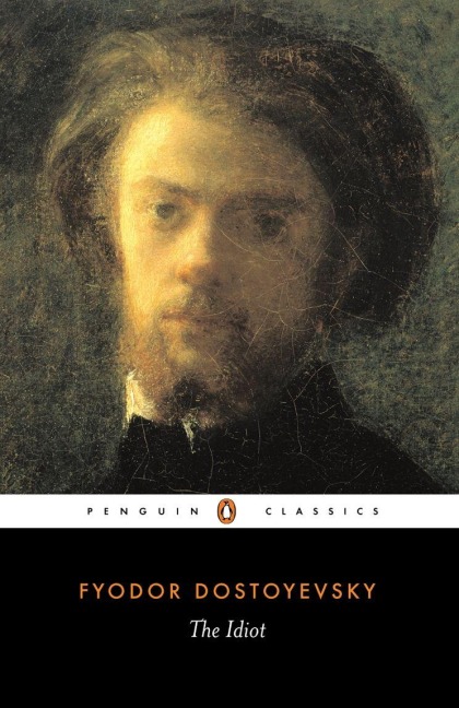The Idiot - Fyodor Dostoyevsky