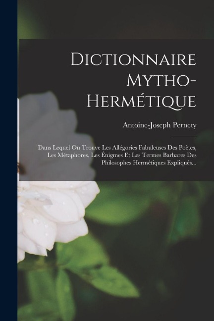 Dictionnaire Mytho-hermétique - Antoine-Joseph Pernety