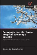 Cover-Bild zum Titel 'Pedagogiczne s¿uchanie hospitalizowanego dziecka' von 'Rejane de Souza Fontes'