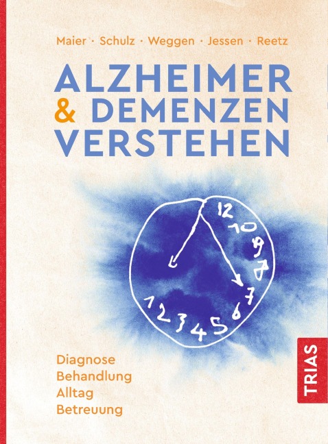 Alzheimer & Demenzen verstehen - Kathrin Reetz, Jörg B. Schulz, Wolfgang Maier, Frank Jessen, Sascha Weggen