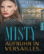 Cover-Bild zum Titel 'Misty - Aufruhr in Versailles' von 'Finn Fletcher'