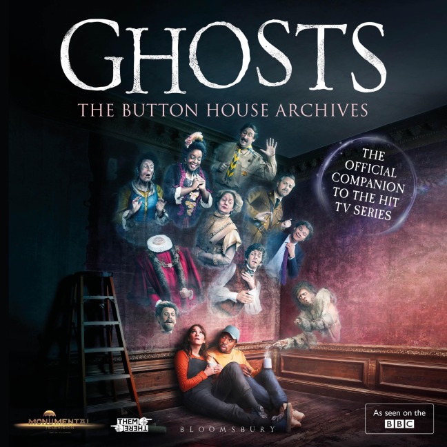 GHOSTS: The Button House Archives - Mat Baynton, Simon Farnaby, Ben Willbond, Laurence Rickard, Martha Howe-Douglas