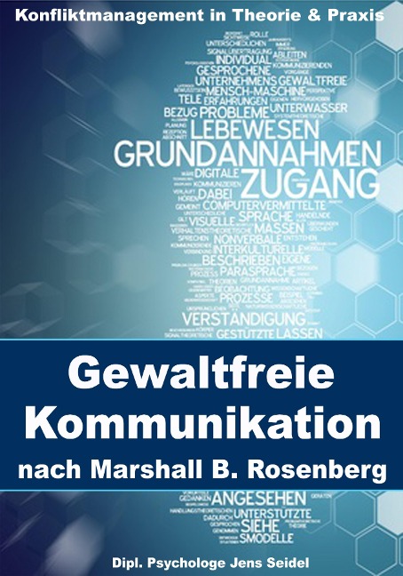 Gewaltfreie Kommunikation nach Marshall B. Rosenberg - Dipl. Psychologe Jens Seidel