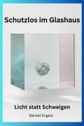 Cover-Bild zum Titel 'Schutzlos im Glashaus' von 'Bärbel Engels'