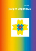Cover-Bild zum Titel 'Ewiger Orgasmus' von 'Thomas Spiegl'
