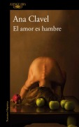 Cover-Bild zum Titel 'El Amor Es Hambre / Love Is Hunger' von 'Ana Clavel'