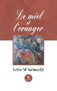 Cover-Bild zum Titel 'Le miel et l'oranger' von 'Leila m'Hamsadji'