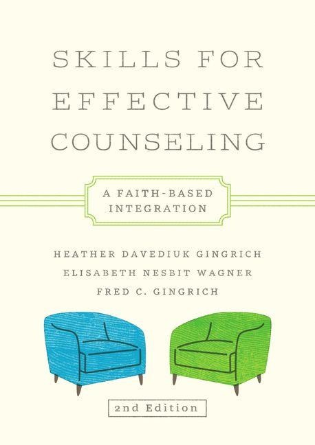 Skills for Effective Counseling - Heather Davediuk Gingrich, Fred C Gingrich, Elisabeth Nesbit Wagner