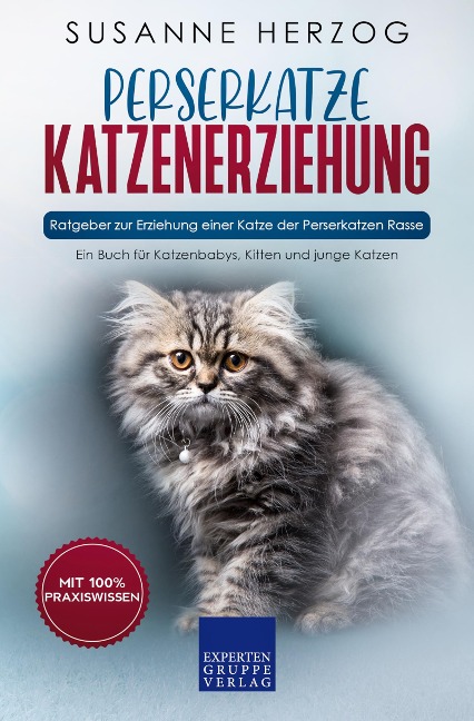 Perserkatze Katzenerziehung - Ratgeber zur Erziehung einer Katze der Perserkatzen Rasse - Susanne Herzog