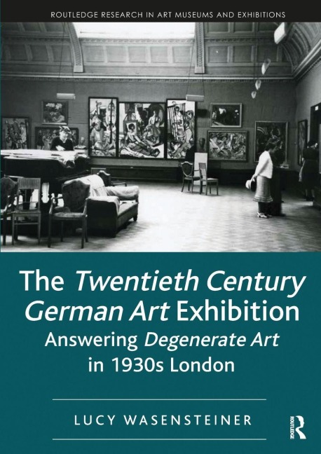 The Twentieth Century German Art Exhibition - Lucy Wasensteiner