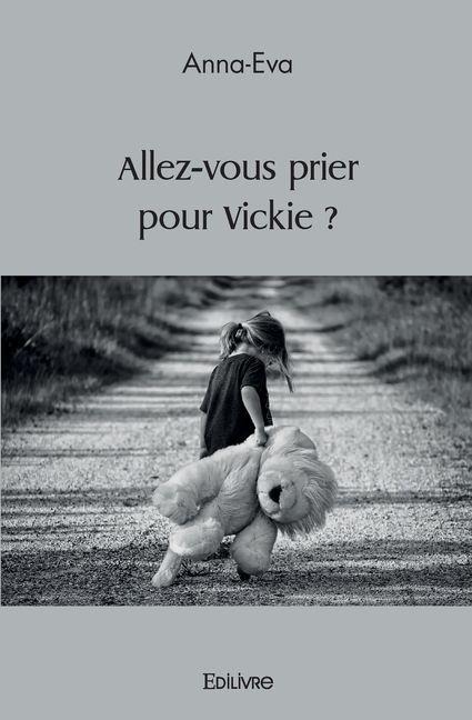 Allez-vous prier pour Vickie ? - Anna-Eva