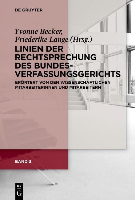 Linien der Rechtsprechung des Bundesverfassungsgerichts - erörtert von den wissenschaftlichen Mitarbeiterinnen und Mitarbeitern. Band 3 - 