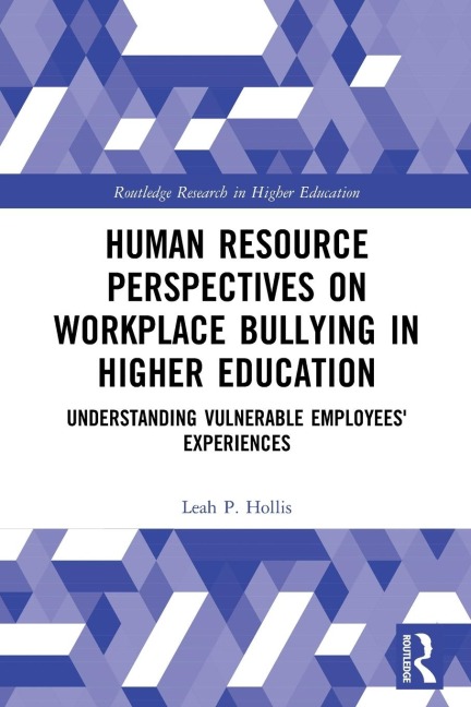 Human Resource Perspectives on Workplace Bullying in Higher Education - Leah P. Hollis