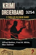 Cover-Bild zum Titel 'Krimi Dreierband 3254' von 'Alfred Bekker, Max Dalman, Fred M. White'