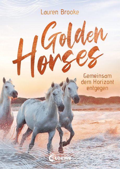 Golden Horses (Band 2) - Gemeinsam dem Horizont entgegen - Lauren Brooke