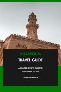 Cover-Bild zum Titel 'Khartoum Travel Guide: A Comprehensive Guide to Khartoum, Sudan.' von 'Daniel Windsor'