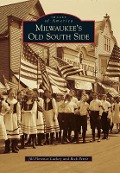 Cover-Bild zum Titel 'Milwaukee's Old South Side' von 'Jill Florence Lackey, Rick Petrie'