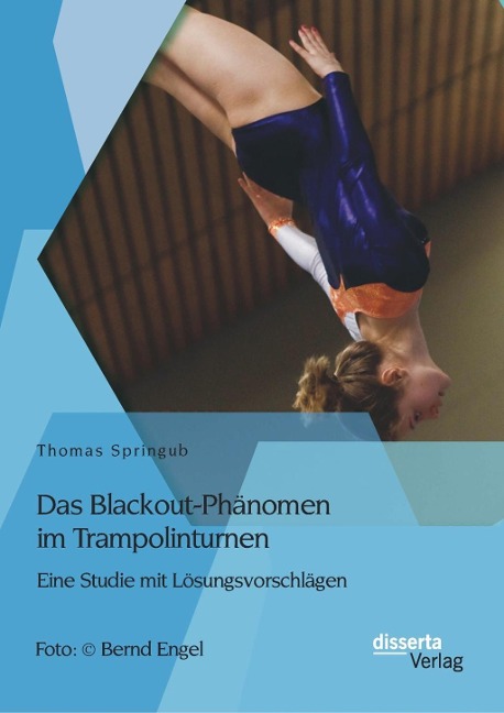 Das Blackout-Phänomen im Trampolinturnen: Eine Studie mit Lösungsvorschlägen - Thomas Springub