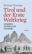 Cover-Bild zum Titel 'Tirol und der Erste Weltkrieg' von 'Michael Forcher'