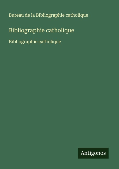 Bibliographie catholique - Bureau de la Bibliographie catholique