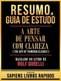Cover-Bild zum Titel 'Resumo & Guia De Estudo - A Arte De Pensar Com Clareza (The Art Of Thinking Clearly) - Baseado No Livro De Rolf Dobelli' von 'Sapiens Livros Rapidos, Sapiens Livros Rapidos'