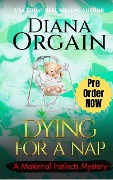 Dying for a Nap (A Maternal Instincts Mystery, #14) - Diana Orgain