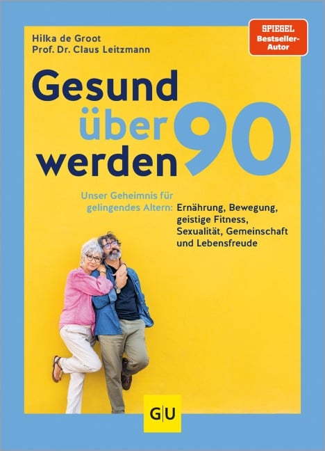 Gesund über 90 werden - Claus Leitzmann, Hilka de Groot