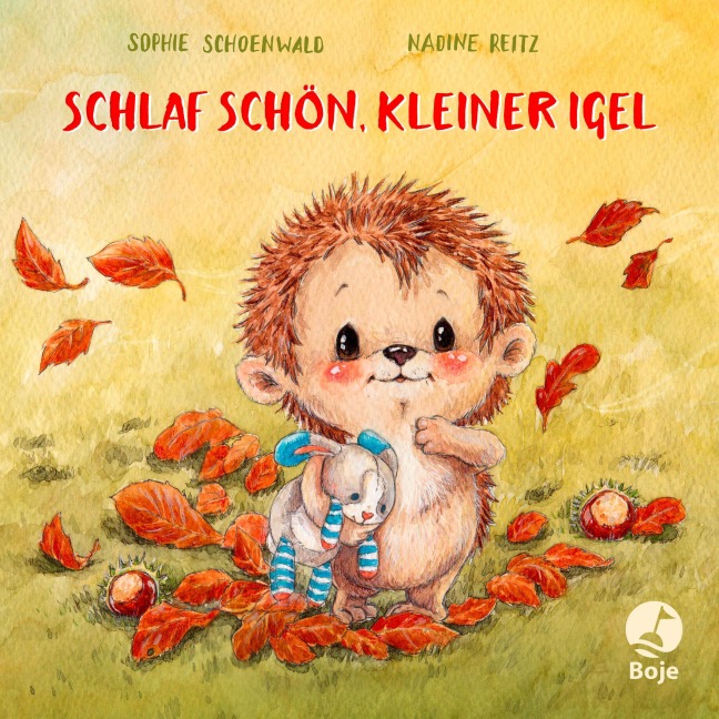 Schlaf schön, kleiner Igel - Sophie Schoenwald Schlaf schön, kleiner Igel - Sophie Schoenwald