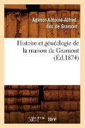 Cover-Bild zum Titel 'Histoire Et Généalogie de la Maison de Gramont (Éd.1874)' von 'Agénor-Antoine Alfred de Gramont'